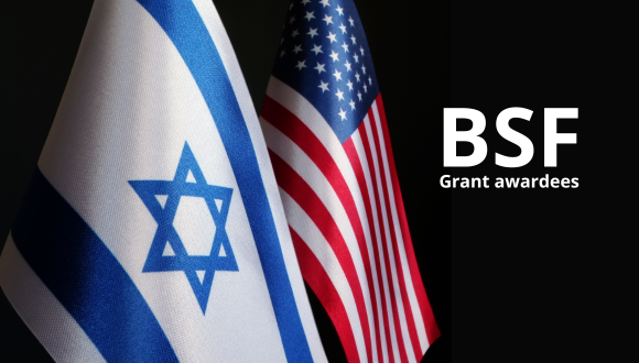 Congratulations to Seven Researchers and Faculty Members on Receiving BSF Grants!